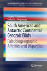 South American and Antarctic Continental Cenozoic Birds : Paleobiogeographic Affinities and Disparities - eBook