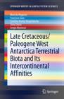 Late Cretaceous/Paleogene West Antarctica Terrestrial Biota and its Intercontinental Affinities - eBook