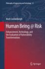 Human Being @ Risk : Enhancement, Technology, and the Evaluation of Vulnerability Transformations - eBook