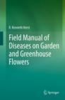 Field Manual of Diseases on Garden and Greenhouse Flowers - eBook