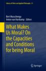 What Makes Us Moral? On the capacities and conditions for being moral - eBook