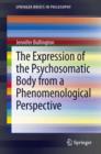 The Expression of the Psychosomatic Body from a Phenomenological Perspective - eBook