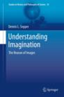 Understanding Imagination : The Reason of Images - eBook