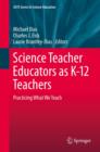 Science Teacher Educators as K-12 Teachers : Practicing what we teach - eBook