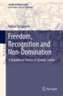 Freedom, Recognition and Non-Domination : A Republican Theory of (Global) Justice - eBook