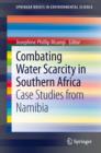 Combating Water Scarcity in Southern Africa : Case Studies from Namibia - eBook