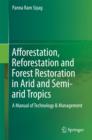 Afforestation, Reforestation and Forest Restoration in Arid and Semi-arid Tropics : A Manual of Technology & Management - eBook