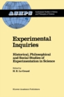 Experimental Inquiries : Historical, Philosophical and Social Studies of Experimentation in Science - eBook