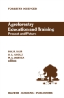Agroforestry Education and Training: Present and Future : Proceedings of the International Workshop on Professional Education and Training in Agroforestry, held at the University of Florida, Gainesvil - eBook