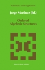 Ordered Algebraic Structures : Proceedings of the Caribbean Mathematics Foundation Conference on Ordered Algebraic Structures, Curacao, August 1988 - eBook
