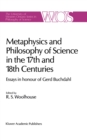 Metaphysics and Philosophy of Science in the Seventeenth and Eighteenth Centuries : Essays in honour of Gerd Buchdahl - eBook