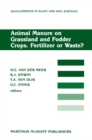 Animal Manure on Grassland and Fodder Crops.Fertilizer or Waste? : Proceedings of an International Symposium of the European Grassland Federation, Wageningen, The Netherlands, 31 August-3 September 19 - eBook