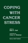Coping with Cancer Stress : With an Introduction by Avery D. Weissman (Harvard Medical School, Boston) - eBook