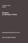 Nietzsche as Affirmative Thinker : Papers Presented at the Fifth Jerusalem Philosophical Encounter, April 1983 - eBook