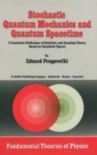 Stochastic Quantum Mechanics and Quantum Spacetime : A Consistent Unification of Relativity and Quantum Theory Based on Stochastic Spaces - eBook
