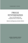 Frege Synthesized : Essays on the Philosophical and Foundational Work of Gottlob Frege - eBook