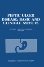 Peptic Ulcer Disease: Basic and Clinical Aspects : Proceedings of the Symposium Peptic Ulcer Today, 21-23 November 1984, at the Sophia Ziekenhuis, Zwolle, The Netherlands - eBook