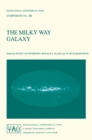 The Milky Way Galaxy : Proceedings of the 106th Symposium of the International Astronomical Union Held in Groningen, The Netherlands 30 May - 3 June, 1983 - eBook
