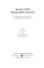 Mass Loss from Red Giants : Proceedings of a Conference held at the University of California at Los Angeles, U.S.A., June 20-21, 1984 - eBook
