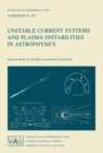 Unstable Current Systems and Plasma Instabilities in Astrophysics : Proceedings of the 107th Symposium of the International Astronomical Union Held in College Park, Maryland, U.S.A., August 8-11, 1983 - eBook
