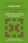 Geometric Quantization in Action : Applications of Harmonic Analysis in Quantum Statistical Mechanics and Quantum Field Theory - eBook