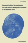 Dominant Exudative Vitreoretinopathy and other Vascular Developmental Disorders of the Peripheral Retina - eBook