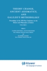Theory Change, Ancient Axiomatics, and Galileo's Methodology : Proceedings of the 1978 Pisa Conference on the History and Philosophy of Science Volume I - eBook