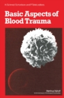 Basic Aspects of Blood Trauma : A Workshop Symposium on Basic Aspects of Blood Trauma in Extracorporeal Oxygenation held at Stolberg near Aachen, Federal Republic of Germany, November 21-23, 1978 - eBook
