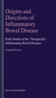 Origins and Directions of Inflammatory Bowel Disease : Early Studies of the "Nonspecific" Inflammatory Bowel Diseases - eBook