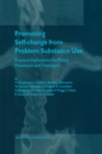 Promoting Self-Change from Problem Substance Use : Practical Implications for Policy, Prevention and Treatment - eBook
