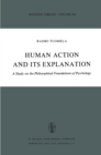 Human Action and Its Explanation : A Study on the Philosophical Foundations of Psychology - eBook