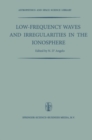 Low-Frequency Waves and Irregularities in the Ionosphere : Proceedings of the 2nd Esrin-Eslab Symposium, Held in Frascati, Italy, 23-27 September, 1968 - eBook