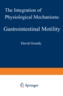 Gastrointestinal Motility : The Integration of Physiological Mechanisms - eBook