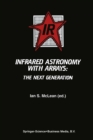 Infrared Astronomy with Arrays : The Next Generation - eBook