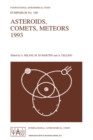 Asteroids, Comets, Meteors 1993 : Proceedings of the 160th Symposium of the International Astronomical Union, Held in Belgirate, Italy, June 14-18, 1993 - eBook