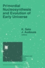 Primordial Nucleosynthesis and Evolution of Early Universe : Proceedings of the International Conference "Primordial Nucleosynthesis and Evolution of Early Universe" Held in Tokyo, Japan, September 4- - eBook