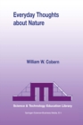 Everyday Thoughts about Nature : A Worldview Investigation of Important Concepts Students Use to Make Sense of Nature with Specific Attention of Science - eBook