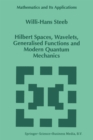 Hilbert Spaces, Wavelets, Generalised Functions and Modern Quantum Mechanics - eBook