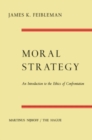 Moral Strategy : An Introduction to the Ethics of Confrontation - eBook