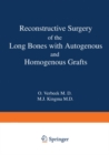 Reconstructive Surgery of the Long Bones with Autogenous and Homogenous Grafts - eBook