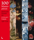 100 Masterpieces : Dutch and Flemish Art 1350-1750 - Book