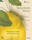 Maria Sibylla Merian : Changing the Nature of Art and Science - Book