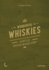 Wonderful Whiskies : 40 Bottles With An Unusual Story - Book