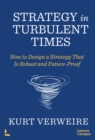 Strategy in Turbulent Times : How to Design a Strategy that is Robust and Future-Proof - Book