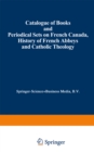Catalogue of Books and Periodical Sets on French Canada, History of French Abbeys and Catholic Theology - eBook