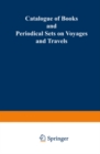 Catalogue of Books and Periodical Sets on Voyages and Travels - eBook