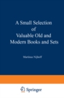 A Small Selection of Valuable Old and Modern Books and Sets : From the Stock of Martinus Nijhoff Bookseller - eBook
