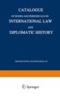 Catalogue of Books and Periodicals on International Law and Diplomatic History - eBook