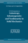 IUTAM Symposium on Anisotropy, Inhomogeneity and Nonlinearity in Solid Mechanics : Proceedings of the IUTAM-ISIMM Symposium held in Nottingham, U.K., 30 August - 3 September 1994 - eBook