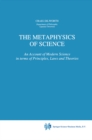 The Metaphysics of Science : An Account of Modern Science in terms of Principles, Laws and Theories - eBook